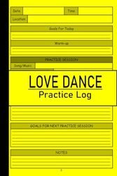 Love Dance Practice Log: A Planner to Track Your Dance Technique, Music,Routines, Goals and Achievements Over Time