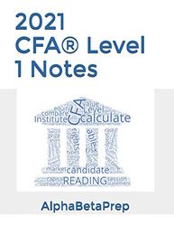 2021 CFA Level 1 Notes - AlphaBetaPrep