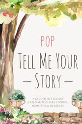 Pop Tell Me Your Story: A Guided Life Legacy Journal to Share Stories Keepsake & Memory, More Than 150 Valuable Fun Questions