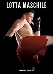 Lotta Maschile: Racconti Erotici Gay Espliciti in Italiano per Adulti: 25