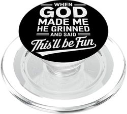 When God Made Me He Grinned And Said This’ll Be Fun Humor Fe PopSockets PopGrip para MagSafe