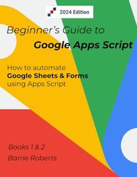 Beginner's Guide to Google Apps Script 1 & 2 - Sheets & Forms