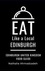 Eat Like a Local- Edinburgh: Edinburgh United Kingdom Food Guide: 2