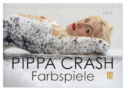PIPPA CRASH - Farbspiele (Tischkalender 2025 DIN A5 quer), CALVENDO Monatskalender: Pippa, Intensiv bunt porentief bespritzt