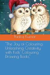 "The Joy of Colouring: Unleashing Creativity with Kids' Colouring Drawing Books"