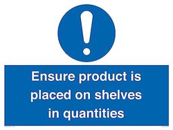 Ensure Product Is Placed on Shelves in Quantities Sign Sign - 800x600mm - A1L