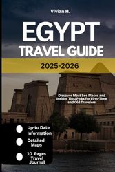 Egypt Travel Guide 2025-2026: Discover Most See Places and Insider Tips/Picks for First Time and Old Travelers
