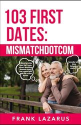 103 First Dates: MisMatchDotCom