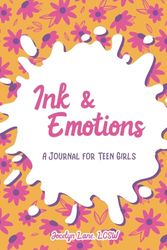 Ink & Emotions: A Jourmal For Teen Girls