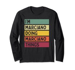 I'm Marciano Doing Marciano Things Divertente Citazione Personalizzata Maglia a Manica