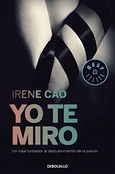 Yo te miro: Un viaje turbador al descubrimiento de la pasión: 1