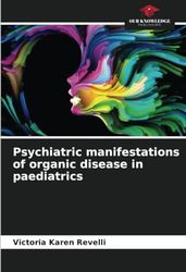 Psychiatric manifestations of organic disease in paediatrics