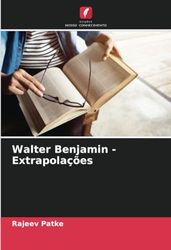 Walter Benjamin - Extrapolações