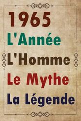 1965 L'Année L'Homme Le Mythe La Légende: Cahier de notes Parfait pour prendre des notes, Cadeau Original personnalisé , Cadeau pour L'Homme ..., 6x9 pouces, 100 pages lignees