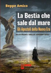 La bestia che sale dal mare - Gli Apostoli della Nuova Era: Un appassionante thriller soprannaturale