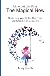 The Magical Now: Nurturing Words for the Next Generation of Creators