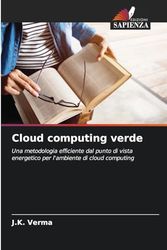 Cloud computing verde: Una metodologia efficiente dal punto di vista energetico per l'ambiente di cloud computing