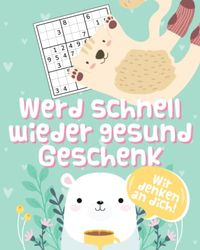 Werd schnell wieder gesund Geschenk: Wir denken an Dich I Gute Besserung Geschenk und Genesungsgeschenk I 150 knifflige Sudoku Rätsel mit Lösungen I Geschenk für deine Liebsten