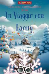 In Viaggio con Fanny: libro illustrato per bambini (Crescere con Filosofia ed Emozioni)