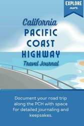 Pacific Coast Highway - California - Travel Journal: Document Your Road Trip with this Memory Book Along the PCH with Space for 25 Stops in Detailed ... Sights, Foods, Souvenirs, and Keepsakes