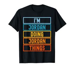 I'm Jordan Doing Jordan Things Funny Jordan Maglietta