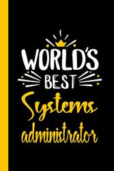 World's Best Systems administrator: Funny Systems administrator Gift, 6*9, 100 pages, Notebook for Systems administrator