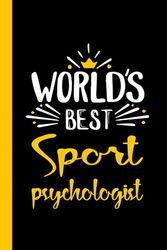 World's Best Sport psychologist: Funny Sport psychologist Gift, 6*9, 100 pages, Notebook for Sport psychologist