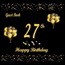 27th Birthday Guest Book: 27th Birthday Decorations for Women Men, Black and Gold, Happy Birthday