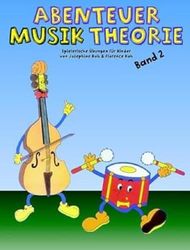 Abenteuer Musiktheorie 2: Spielerische ÜBungen für Kinder Von Josephine Koh & Florence Koh