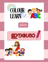 Color & Learn ABC with Jesus – A Christian Alphabet Coloring Book for Kids: Fun Alphabet Learning with Malayalam Bible Verses for Toddlers & Preschoolers with Cute Illustrations (Ages 3-6)