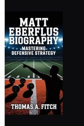 MATT EBERFLUS BIOGRAPHY: Mastering Defensive Strategy