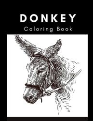 Donkey Coloring Book: Stress Relieving Adorable Donkey Coloring Pages for Donkey Lovers