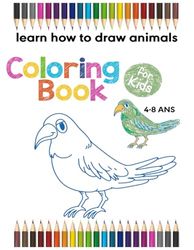 Coloring Book for Kids Ages 4-8 Learn how To Draw Animals:: 4-8 AGES
