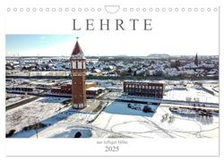 Lehrte aus luftiger Höhe (Wandkalender 2025 DIN A4 quer), CALVENDO Monatskalender: Stadt von oben im Blickwinkel