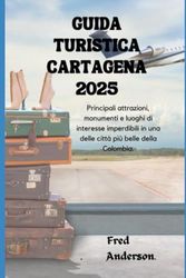 GUIDA TURISTICA CARTAGENA 2025: Principali attrazioni, monumenti e luoghi di interesse imperdibili in una delle città più belle della Colombia.
