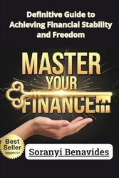 Master Your Finances: Definitive Guide to Achieving Financial Stability and Freedom