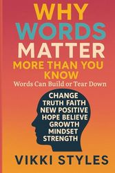 Why Your Words Matter More Than You Think: Words can Build or Tear Down