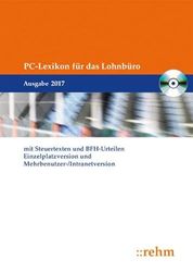 PC-Lexikon für das Lohnbüro 2017 mit Steuertexten und BFH-Urteilen, CD-ROMEinzelplatzversion und Mehrbenutzer/-Intranetversion