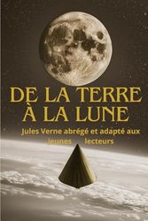 De la Terre à la Lune: Le compte de Jules Verne abrégé, modernisé et illustré pour les enfants