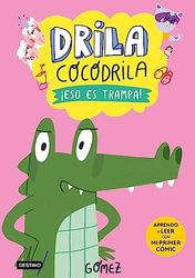 Drila Cocodrila 3. ¡Eso es trampa! Aprendo a leer (Aprende a leer con mayúsculas)