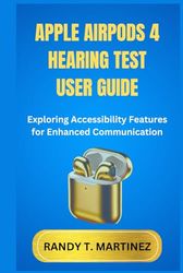 APPLE AIRPODS 4 HEARING TEST USER GUIDE: Exploring Accessibility Features for Enhanced Communication
