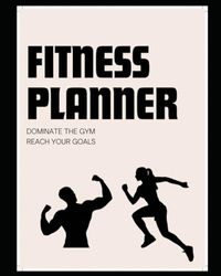 Fitness Planner | Weightlifting Journal with 75 Pages: Create goals and keep track of your progress in the gym