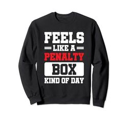 Feels Like A Penalty Box Kind Of Day Sudadera