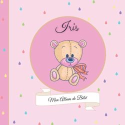 Iris - Mon Album de bébé: 21X21cm - format carré nounours rose - personnalisé avec prénom - interieur couleur, album photo, messages souvenirs à compléter