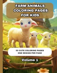 Farm Animals Coloring Book for Kids: 50 Cute Designs | Ages 3-10 | Volume 1