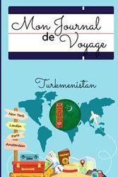 Mon Journal de Voyage : TURKMENISTAN: Carnet de bord pour noter toutes les informations nécessaires à votre voyage , livre à compléter Cadeau idéal ... voyage - 15 x 23cm, 6 x 9 pouces, 103 pages.