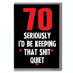 70th Funny Birthday Card - 70 Keeping That Shit Quiet C196