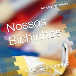 Nossos Bichinhos: Arte e Relaxamento