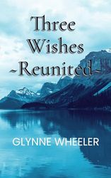 Three Wishes Reunited: Book Two