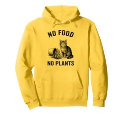 No Food No Plants Cat Plant Kitten Plants Cat Lover Pullover Hoodie